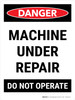 Danger: Machine Under Repair Do Not Operate Portrait - Wall Sign Danger: Machine Under Repair Do Not Operate Portrait - Wall Sign