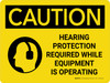 Caution: Hearing Protection Required While Equipment Is Operating Landscape - Wall Sign Caution: Hearing Protection Required While Equipment Is Operating Landscape - Wall Sign