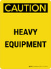 Caution: Heavy Equipment Portrait - Wall Sign Caution: Heavy Equipment Portrait - Wall Sign