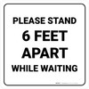 Please Stand 6 Feet Apart While Waiting Square Please Stand 6 Feet Apart While Waiting Square