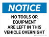 Notice: No Tools Or Equipment Are Left In This Vehicle Overnight Landscape - Wall Sign Notice: No Tools Or Equipment Are Left In This Vehicle Overnight Landscape - Wall Sign