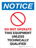 Notice: Do Not Operate This Equipment Unless Technically Qualified Portrait - Wall Sign Notice: Do Not Operate This Equipment Unless Technically Qualified Portrait - Wall Sign
