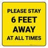 Please Stay 6 Feet Away At All Times Yellow Square Please Stay 6 Feet Away At All Times Yellow Square