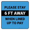 Please Stay 6 Ft Away When Lined Up To Pay Blue Square