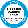 Notice: Elevator Machine Room Access Through This Door Circular - Floor Sign Notice: Elevator Machine Room Access Through This Door Circular - Floor Sign