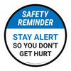 Safety Reminder: Stay Alert So You Don'T Get Hurt Circular - Floor Sign Safety Reminder: Stay Alert So You Don'T Get Hurt Circular - Floor Sign