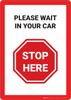 Stop Here: Please Wait In Your Car - Wall Sign Stop Here: Please Wait In Your Car - Wall Sign