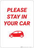 Please Stay In Your Car - Wall Sign Please Stay In Your Car - Wall Sign