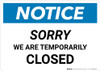 Notice: Sorry We are Temporarily Closed Landscape - Wall Sign Notice: Sorry We are Temporarily Closed Landscape - Wall Sign