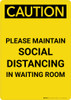 Caution: Please Maintain Social Distancing in Waiting Room Portrait - Wall Sign Caution: Please Maintain Social Distancing in Waiting Room Portrait - Wall Sign