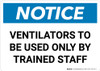 Notice: Ventilators Only To Be Used By Trained Staff Landscape - Wall Sign Notice: Ventilators Only To Be Used By Trained Staff Landscape - Wall Sign