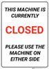 This Machine is Currently Closed - Please Use the Machine on Either Side - Wall Sign This Machine is Currently Closed - Please Use the Machine on Either Side - Wall Sign