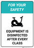 For Your Safety - Equipment is Disinfected After Every Class - Wall Sign
