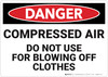 Danger: Compressed Air Do Not Use For Blowing Clothes - Wall Sign Danger: Compressed Air Do Not Use For Blowing Clothes - Wall Sign