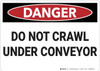 Danger: Do Not Crawl Under Conveyor - Wall Sign