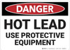 Danger: Hot Lead Use Protective Equipment - Wall Sign Danger: Hot Lead Use Protective Equipment - Wall Sign