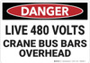 Danger: Live 480 Volts Crane Bus Bars Overhead - Wall Sign Danger: Live 480 Volts Crane Bus Bars Overhead - Wall Sign
