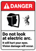 Danger: Do Not Look Electric Arc Vision Damage Occur ANSI - Wall Sign