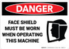 Danger: Face Shield Must be Worn When Operating Machine - Wall Sign Danger: Face Shield Must be Worn When Operating Machine - Wall Sign
