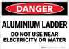 Danger: Aluminum Ladder Do Not Use Near Electricity or Water - Wall Sign Danger: Aluminum Ladder Do Not Use Near Electricity or Water - Wall Sign