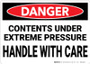 Danger: Contents Under Extreme Pressure Handle With Care - Wall Sign Danger: Contents Under Extreme Pressure Handle With Care - Wall Sign