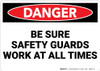 Danger: Be Sure Safety Guards Work At All Times - Wall Sign