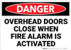 Danger: Overhead Doors Close When Fire Alarm is Activated - Wall Sign