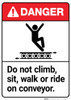 Danger: Do Not Climb Sit Walk or Ride On Conveyor ANSI - Wall Sign