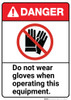 Danger: Do Not Wear Gloves When Operating Equipment ANSI - Wall Sign