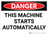 Danger: This Machine Starts Automatically - Wall Sign Danger: This Machine Starts Automatically - Wall Sign