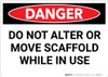 Danger: Do Not Alter Move Scaffold While in Use - Wall Sign Danger: Do Not Alter Move Scaffold While in Use - Wall Sign