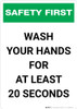 Safety First: Wash Your Hands For At Least 20 Seconds Portrait - Wall Sign Safety First: Wash Your Hands For At Least 20 Seconds Portrait - Wall Sign