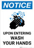 Notice: Upon Entering Wash Your Hands Portrait - Wall Sign Notice: Upon Entering Wash Your Hands Portrait - Wall Sign