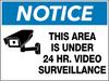 Notice This Area is Under 24 Hour Video Surveillance Notice This Area is Under 24 Hour Video Surveillance