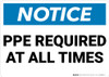 Notice: PPE Required At All Times - Wall Sign Notice: PPE Required At All Times - Wall Sign