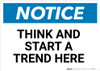 Notice: Think And Start A Trend Here - Wall Sign Notice: Think And Start A Trend Here - Wall Sign