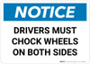 Notice: Drivers Must Chock Wheels On Both Sides Landscape - Wall Sign Notice: Drivers Must Chock Wheels On Both Sides Landscape - Wall Sign