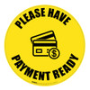 Please Have Payment Ready - Floor Sign Please Have Payment Ready - Floor Sign
