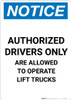 Notice: Authorized Drivers Only to Operate Lift Trucks - Portrait Wall Sign