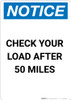 Notice: Check Your Load After 50 Miles Label - Portrait Wall Sign Notice: Check Your Load After 50 Miles Label - Portrait Wall Sign