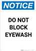 Notice: Do Not Block Eyewash - Portrait Wall Sign Notice: Do Not Block Eyewash - Portrait Wall Sign