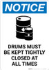 Notice: Drums Must be Kept Tightly Closed at All Times with Icon - Portrait Wall Sign
