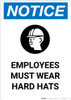 Notice: Employees Must Wear Hard Hats - Portrait Wall Sign Notice: Employees Must Wear Hard Hats - Portrait Wall Sign