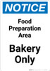 Notice: Food Prep Area - Bakers Only - Portrait Wall Sign Notice: Food Prep Area - Bakers Only - Portrait Wall Sign