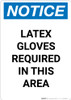 Notice: Latex Gloves Required In This Area - Portrait Wall Sign Notice: Latex Gloves Required In This Area - Portrait Wall Sign