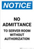 Notice: No Admittance To Server Room Without Authorization - Portrait Wall Sign Notice: No Admittance To Server Room Without Authorization - Portrait Wall Sign