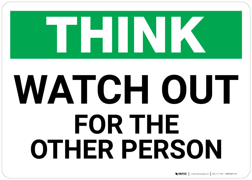 Think:Watch Out For The Other Person - Wall Sign