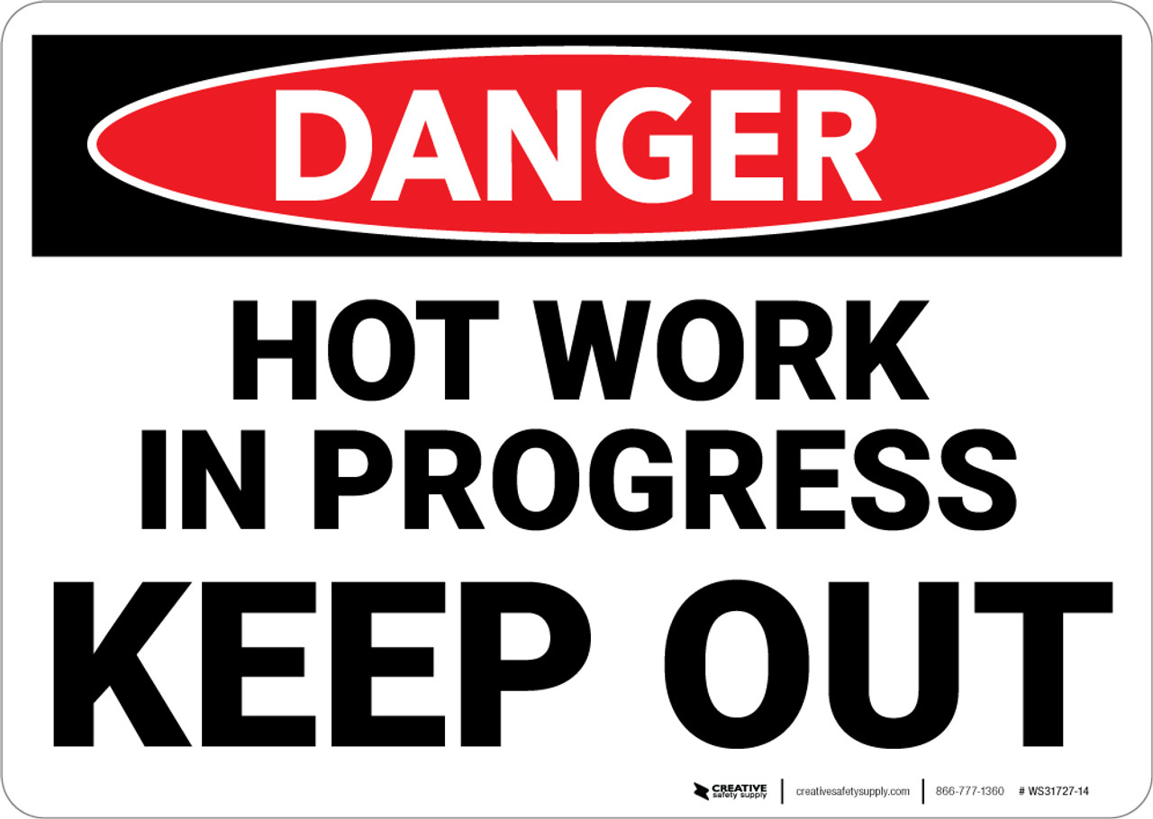 Danger Hot Work Progress Keep Out Wall Sign 5s Today