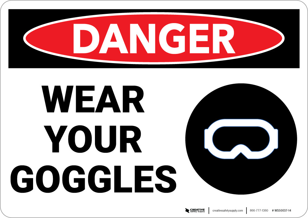 Danger PPE Wear Your Goggles Wall Sign 5S Today