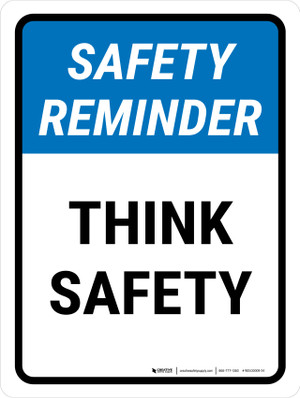 Think - Safety First, Safety Last, Safety Always - Wall Sign